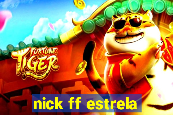 nick ff estrela